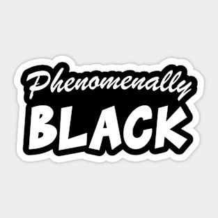 Phenominally BLACK Sticker